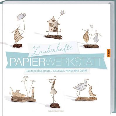 Zauberhafte Papier-Werkstatt, Isabelle Guiot-Hullot