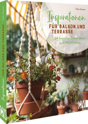 Inspirationen f?r Balkon und Terrasse, Felix Grimm