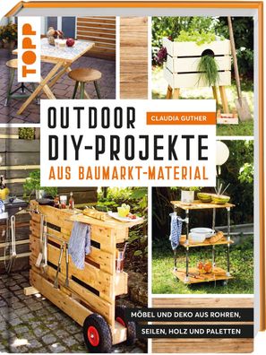 Outdoor-DIY-Projekte aus Baumarktmaterial, Claudia Guther