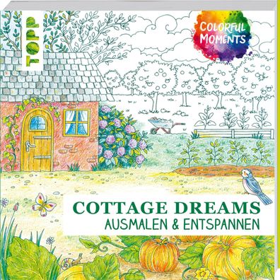 Colorful Moments - Cottage Dreams, Ursula Schwab