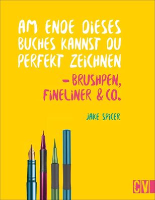 Am Ende dieses Buches kannst du perfekt zeichnen - Brushpen, Fineliner & Co ...