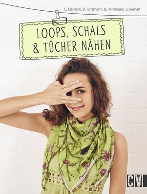 Loops, Schals & T?cher n?hen, Carmen Dahlem