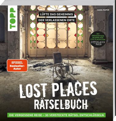 Lost Places R?tselbuch - Die vergessene Reise. L?fte die Geheimnisse echter ...