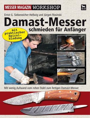Damast-Messer schmieden f?r Anf?nger, Ernst G. Siebeneicher-Hellwig
