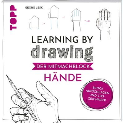 Learning by Drawing - Der Mitmachblock: H?nde, Georg Lesk