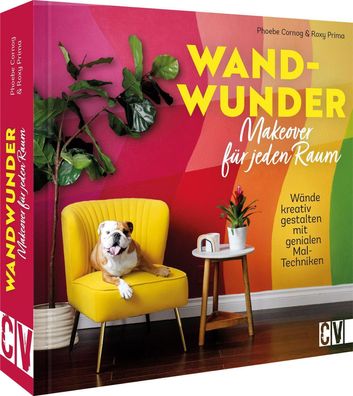 Wand-Wunder - Makeover f?r jeden Raum, Phoebe Cornog