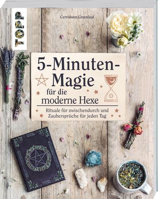 5-Minuten-Magie f?r die moderne Hexe, Cerridwen Greenleaf