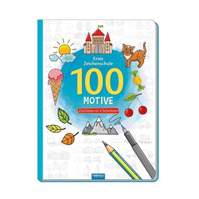 Tr?tsch Erste Zeichenschule 100 Motive Zeichnen in 4 Schritten Malbuch, Tr? ...