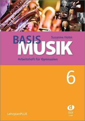 Basis Musik 6 - Arbeitsheft, Susanne Holm