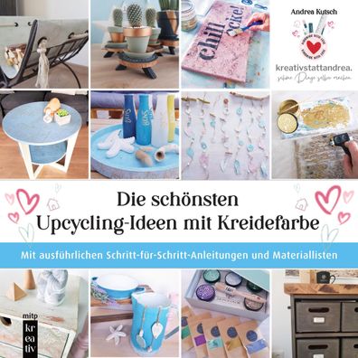 Die sch?nsten Upcycling-Ideen mit Kreidefarbe, Andrea Kutsch