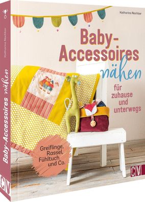 Baby-Accessoires n?hen f?r zuhause und unterwegs, Katharina Nachbar