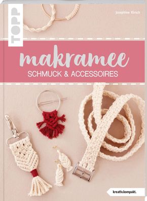Makramee Schmuck & Accessoires (kreativ. kompakt), Josephine Kirsch