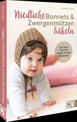 Niedliche Bonnets und Zwergenm?tzen h?keln, Babette Ulmer