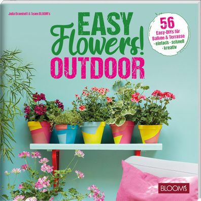 Easy Flowers! Outdoor, Julia Bramhoff
