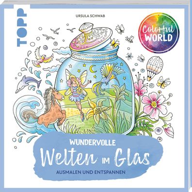 Colorful World - Wundervolle Welten im Glas, Ursula Schwab