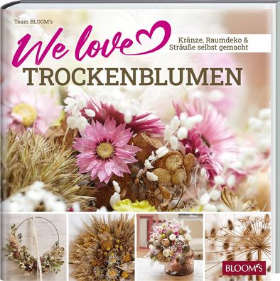 We love Trockenblumen, Team BLOOM's