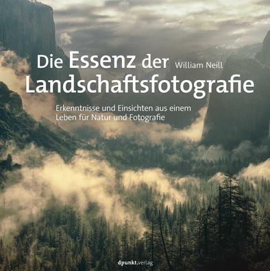 Die Essenz der Landschaftsfotografie, William Neill