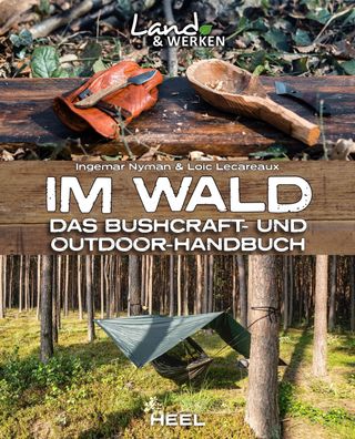 Im Wald: Das Bushcraft- und Outdoorhandbuch, Ingemar Nyman