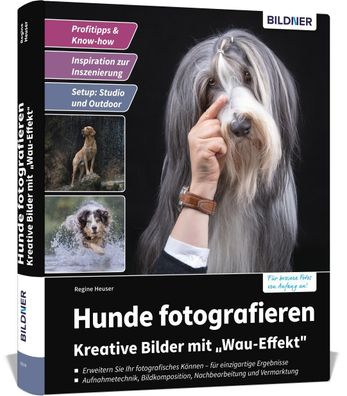 Hunde fotografieren - Kreative Bilder mit ""Wau-Effekt"", Heuser Regine