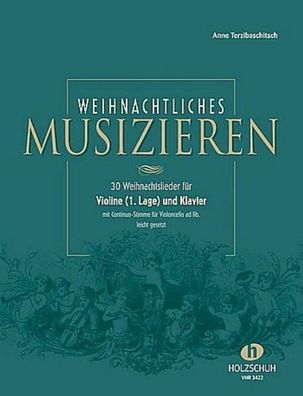Weihnachtliches Musizieren f?r Violine (1. Lage) und Klavier mit Continuo-S ...
