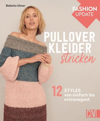 Fashion Update: Pullover-Kleider stricken, Babette Ulmer