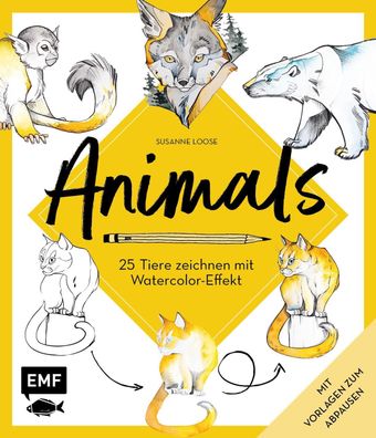 Animals - 25 Tiere zeichnen mit Watercolor-Effekt, Susanne Loose