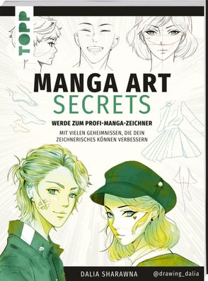Manga Art Secrets. Werde zum Profi-Manga-Zeichner, Dalia Sharawna