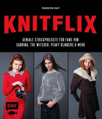 Knitflix - Geniale Strickprojekte f?r Fans von Sabrina, The Witcher, Peaky ...
