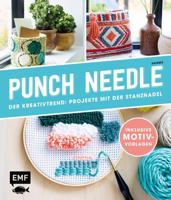 Punch Needle - Der Kreativtrend: Projekte mit der Stanznadel, Anisbee