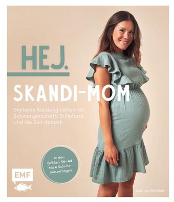 Hej. Skandi-Mom - Stylische Kleidung n?hen f?r Schwangerschaft, Stillphase ...