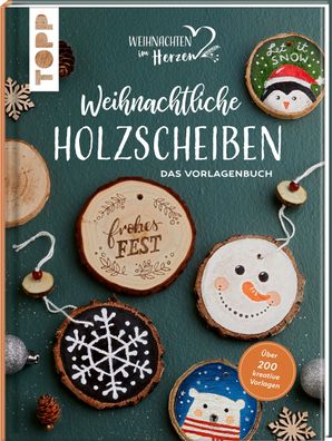 Weihnachtliche Holzscheiben. Das Vorlagenbuch f?r dekorative Astscheiben, F ...