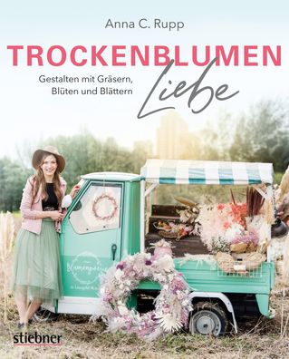 Trockenblumen Liebe, Anna C. Rupp