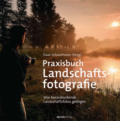 Praxisbuch Landschaftsfotografie, Daan Schoonhoven