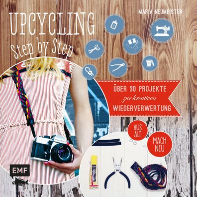 Upcycling Step by Step, Maria Neumeister
