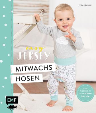 Easy Jersey - Mitwachshosen f?r Babys und Kids n?hen, Petra W?nsche