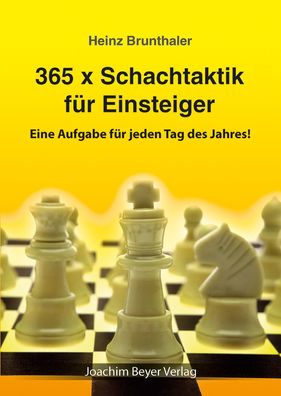 365 x Schachtaktik f?r Einsteiger, Heinz Brunthaler
