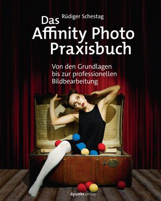 Das Affinity Photo-Praxisbuch, R?diger Schestag