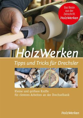 HolzWerken - Tipps & Tricks f?r Drechsler, Vincentz Network