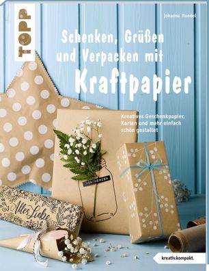 Schenken, Gr??en und Verpacken mit Kraftpapier (kreativ. kompakt), Johanna R ...