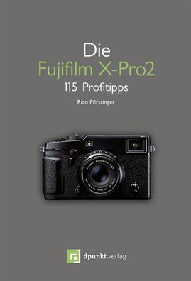 Die Fujifilm X-Pro 2, Rico Pfirstinger