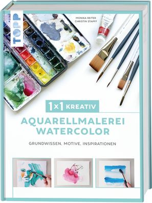 1x1 kreativ Aquarellmalerei/ Watercolor, Monika Reiter