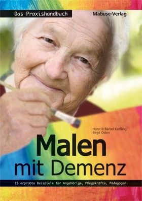 Malen mit Demenz - das Praxishandbuch, Horst Kie?ling