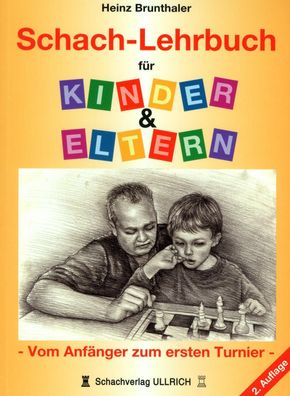 Schach-Lehrbuch f?r Kinder & Eltern, Heinz Brunthaler