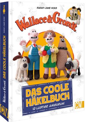 Wallace & Gromit: Das coole H?kelbuch, Sarah-Jane Hicks