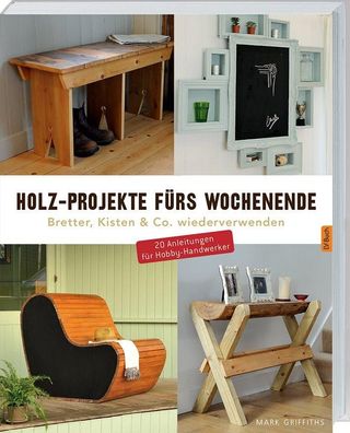 Holz-Projekte f?rs Wochenende, Mark Griffiths