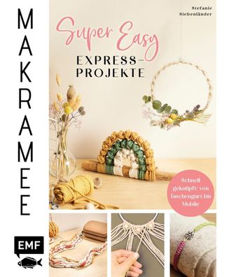 Makramee Super Easy - Express-Projekte, Stefanie Siebenl?nder