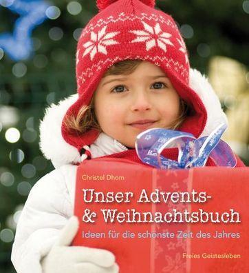 Unser Advents- und Weihnachtsbuch, Christel Dhom