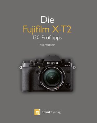 Die Fujifilm X-T2, Rico Pfirstinger