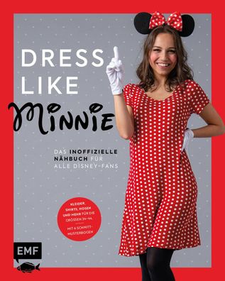 Dress like Minnie - Das inoffizielle N?hbuch f?r alle Disney-Fans,