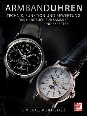 Armbanduhren - Technik, Funktion und Bewertung, J. Michael Mehltretter